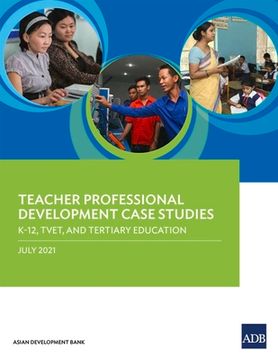 portada Teacher Professional Development Case Studies: K-12, TVET, and Tertiary Education (en Inglés)