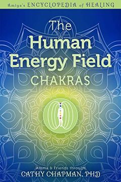 portada The Human Energy Field - Chakras: 3 (Amiya'S Encyclopedia of Healing) (en Inglés)