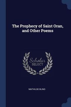 portada The Prophecy of Saint Oran, and Other Poems (en Inglés)