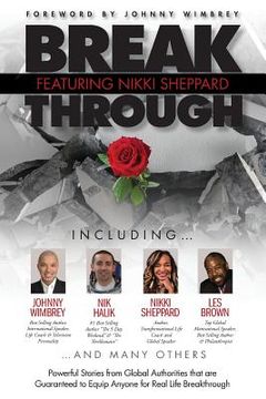 portada Break Through Featuring Nikki Sheppard: Powerful Stories from Global Authorities that are Guaranteed to Equip Anyone for Real Life Breakthroughs