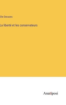 portada La liberté et les conservateurs (en Francés)