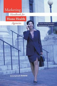 portada Marketing Handbook for Home Health Agencies: Home Health Business Development Strategies (in English)
