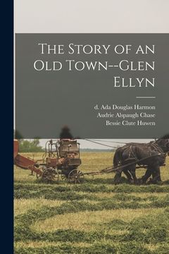 portada The Story of an Old Town--Glen Ellyn (en Inglés)