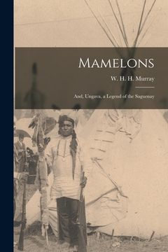 portada Mamelons; and, Ungava, a Legend of the Saguenay [microform] (en Inglés)