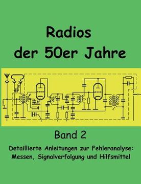 portada Radios der 50er Jahre Band 2: Detaillierte Anleitungen zur Fehleranalyse: Messen, Signalverfolgung und Hilfsmittel 