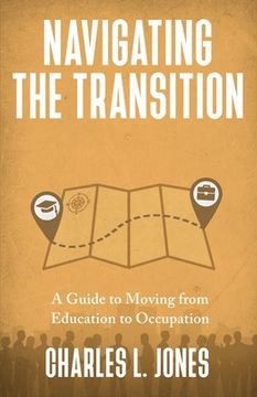 portada Navigating the Transition: A Guide to Moving from Education to Occupation (en Inglés)