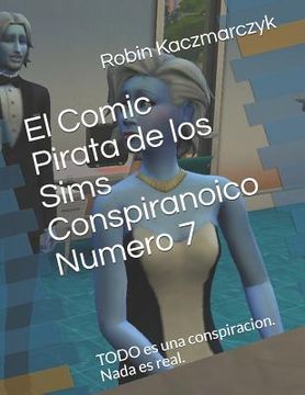 portada El Comic Pirata de los Sims Conspiranoico Numero 7: TODO es una conspiracion. Nada es real. (in Spanish)