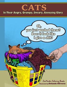 portada Cats in their Angry, Grumpy, Sweary, Annoying Glory: Cat Coloring Book for Adults With Swear Words and Humor (in English)