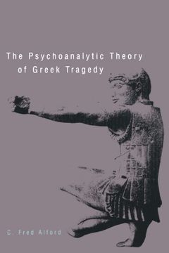 portada The Psychoanalytic Theory of Greek Tragedy (en Inglés)
