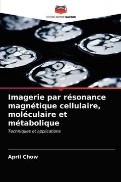 portada Imagerie par résonance magnétique cellulaire, moléculaire et métabolique (in French)