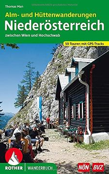 portada Alm- und Hüttenwanderungen Niederösterreich: Zwischen Wien und Hochschwab. 50 Touren mit Gps-Tracks (Rother Wanderbuch) (en Alemán)