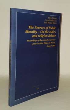 portada The Sources of Public Morality on the Ethics and Religion Debate Proceedings of the Annual Conference of the Societas Ethica in Berlin August 2001