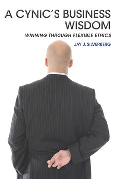 portada A Cynic's Business Wisdom: Winning Through Flexible Ethics (in English)