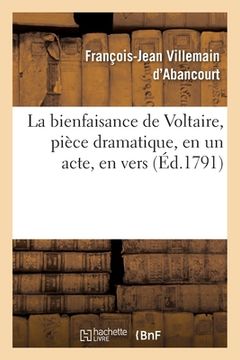 portada La Bienfaisance de Voltaire, Pièce Dramatique, En Un Acte, En Vers: Théâtre de la Nation, Le Lundi 30 Mai 1791 (in French)