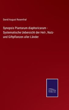 portada Synopsis Plantarum diaphoricarum - Systematische Uebersicht der Heil-, Nutz- und Giftpflanzen aller Länder (en Alemán)