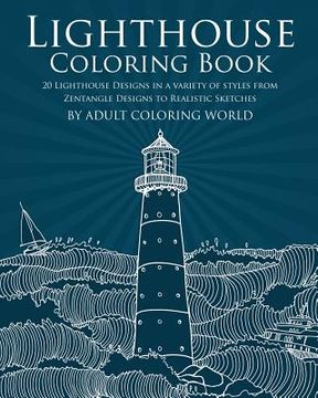 portada Lighthouse Coloring Book: 20 Lighthouse Designs in a Variety of Styles from Zentangle Designs to Realistic Sketches (en Inglés)