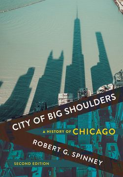 portada City of big Shoulders: A History of Chicago (en Inglés)