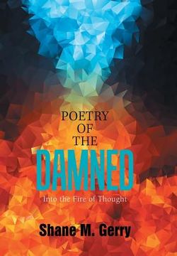 portada Poetry of the Damned: Into the Fire of Thought (en Inglés)
