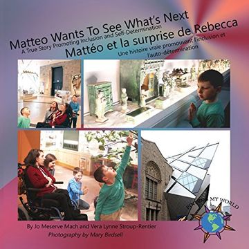 portada Matteo Wants To See What's Next/ Mattéo et la surprise de Rebecca: A True Story Promoting Inclusion and Self-Determination/Une histoire vraie ... et l'auto-détermination (Finding My World)