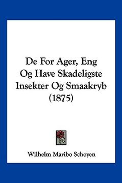portada De For Ager, Eng Og Have Skadeligste Insekter Og Smaakryb (1875)
