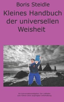 portada Kleines Handbuch der universellen Weisheit: Ein Konversationsratgeber. Der Leitfaden zum Bestreiten einer angeregten Unterhaltung. (en Alemán)
