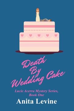 portada Death by Wedding Cake: A Lucie Acerra Mystery (en Inglés)