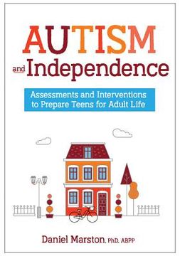portada Autism and Independence: Assessments and Interventions to Prepare Teens for Adult Life (en Inglés)