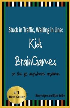 portada Stuck in Traffic, Waiting in Line: Kids BrainGames: on the go. anywhere. anytime. (in English)