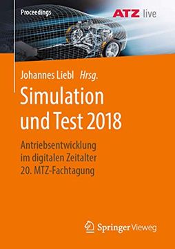 portada Simulation und Test 2018: Antriebsentwicklung im Digitalen Zeitalter 20. Mtz-Fachtagung (en Alemán)