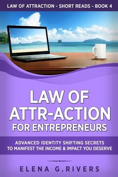 portada Law of Attr-Action for Entrepreneurs: Advanced Identity Shifting Secrets to Manifest the Income and Impact You Deserve (en Inglés)