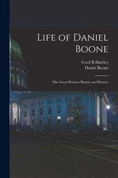 portada Life of Daniel Boone: the Great Western Hunter and Pioneer (en Inglés)