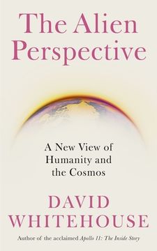 portada The Alien Perspective: A new View of the Cosmos and our Future (in English)