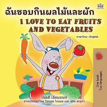 portada I Love to eat Fruits and Vegetables (Thai English Bilingual Book for Kids) (Thai English Bilingual Collection) (en Tailandés)
