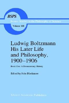 portada ludwig boltzmann: his later life and philosophy, 1900--1906: book one: a documentary history