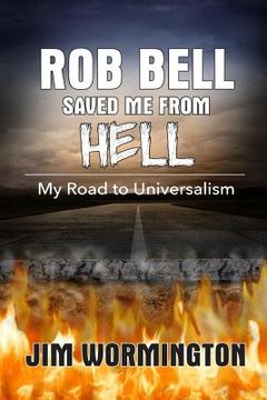 portada Rob Bell Saved Me from Hell: My Road to Universalism (in English)