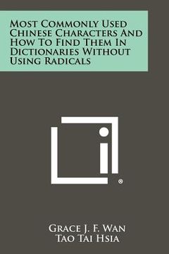 portada most commonly used chinese characters and how to find them in dictionaries without using radicals (en Inglés)