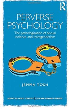 portada Perverse Psychology: The Pathologization of Sexual Violence and Transgenderism (Concepts for Critical Psychology) (in English)