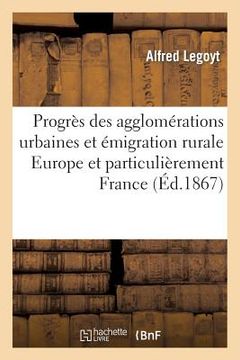 portada Progrès Des Agglomérations Urbaines Et Émigration Rurale Europe Et Particulièrement France (en Francés)