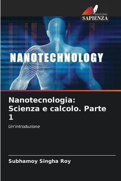 portada Nanotecnologia: Scienza e calcolo. Parte 1 (en Italiano)