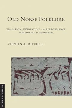 portada Old Norse Folklore: Tradition, Innovation, and Performance in Medieval Scandinavia (Myth and Poetics ii) (in English)