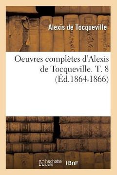 portada Oeuvres Complètes d'Alexis de Tocqueville. T. 8 (Éd.1864-1866)