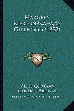 portada margery mertonacentsa -a centss girlhood (1888) (en Inglés)