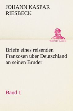 portada Briefe eines reisenden Franzosen über Deutschland an seinen Bruder - Band 1 (TREDITION CLASSICS) (German Edition) (en Alemán)