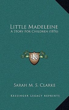 portada little madeleine: a story for children (1876) (en Inglés)