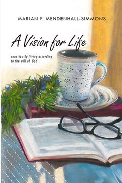 portada A Vision For Life: Consciously Living According to the Will of God (en Inglés)