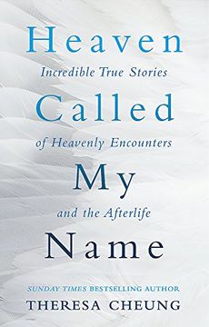 portada Heaven Called My Name: Incredible true stories of heavenly encounters and the afterlife