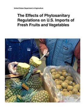 portada The Effects of Phytosanitary Regulations on U.S. Imports of Fresh Fruits and Vegetables (en Inglés)