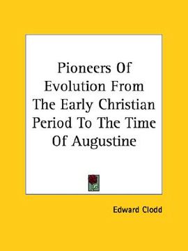 portada pioneers of evolution from the early christian period to the time of augustine (en Inglés)
