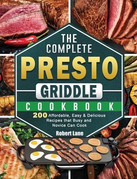portada The Complete Presto Griddle Cookbook: 200 Affordable, Easy & Delicious Recipes that Busy and Novice Can Cook (in English)