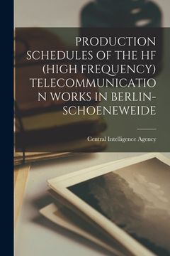 portada Production Schedules of the Hf (High Frequency) Telecommunication Works in Berlin-Schoeneweide